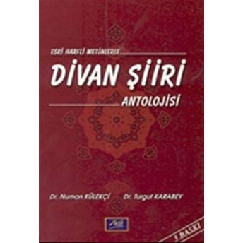 Eski Harfli Metinlerle Divan Şiiri Antolojisi 12. Yüzyıldan 20. Yüzyıla Kadar Numan Külekçi