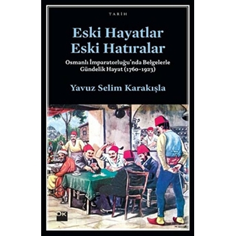 Eski Hayatlar Eski Hatıralar Yavuz Selim Karakışla