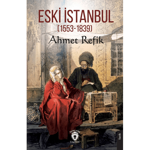 Eski Istanbul (1553 - 1839) Ahmet Refik