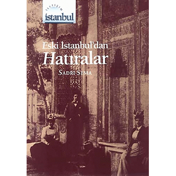 Eski Istanbul’dan Hatıralar Sadri Sema