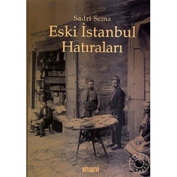 Eski Istanbul Hatıraları Sadri Sema