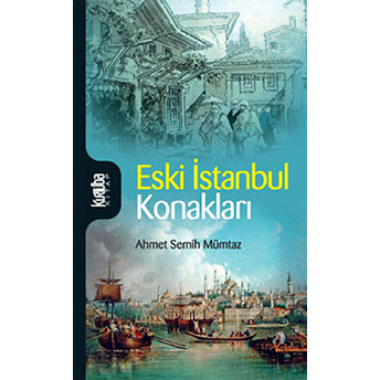 Eski Istanbul Konakları Ahmet Semih Mümtaz