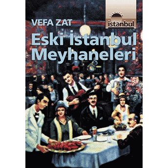 Eski Istanbul Meyhaneleri Vefa Zat