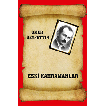 Eski Kahramanlar Ömer Seyfettin