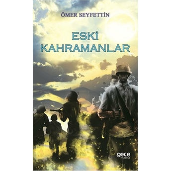 Eski Kahramanlar Ömer Seyfettin