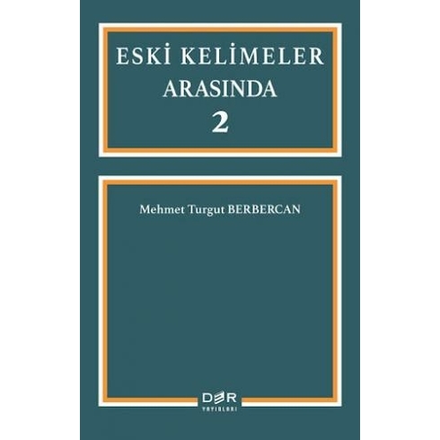 Eski Kelimeler Arasında 2 - Mehmet Turgut Berbercan