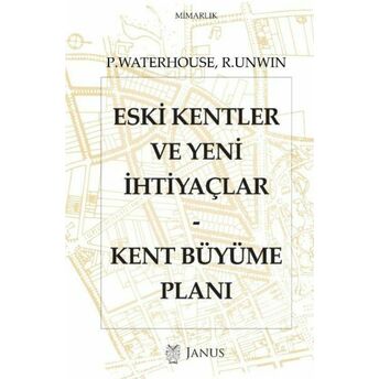 Eski Kentler Ve Yeni Ihtiyaçlar - Kent Büyüme Planı Paul Waterhouse, Raymond Unwin