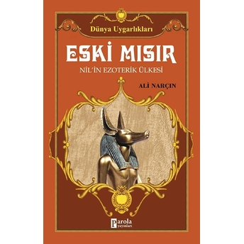 Eski Mısır: Nil'in Ezoterik Ülkesi Ali Narçın