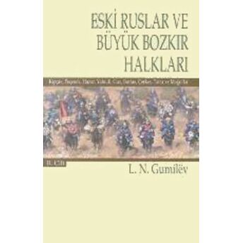 Eski Ruslar Ve Büyük Bozkır Halkları Cilt: 2 Lev Nikolayeviç Gumilev