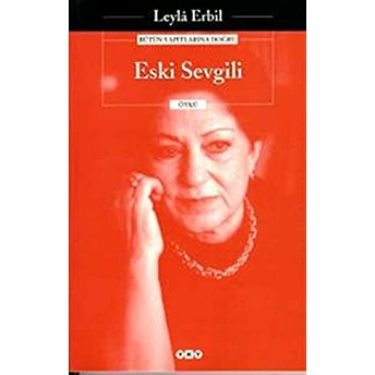 Eski Sevgili - Bütün Yapıtlarına Doğru Leyla Erbil