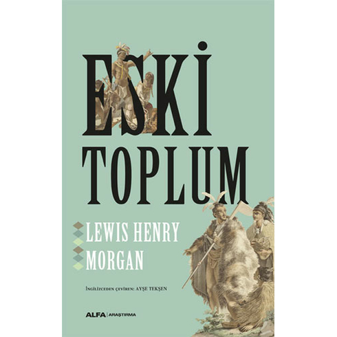 Eski  Toplum  - Lewis Henry Morgan