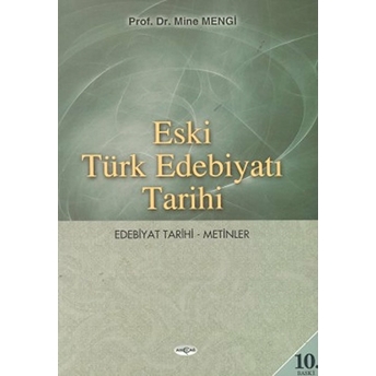 Eski Türk Edebiyatı Tarihi (Edebiyat Tarihi-Metinler) Mine Mengi