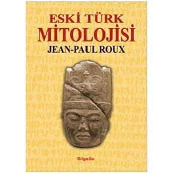 Eski Türk Mitolojisi Jean-Paul Roux