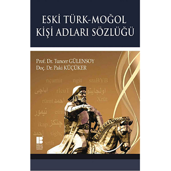 Eski Türk-Moğol Kişi Adları Sözlüğü Tuncer Gülensoy