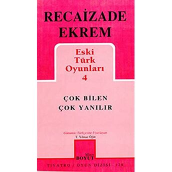 Eski Türk Oyunları 4 - Çok Bilen Çok Yanılır Recaizade Mahmut Ekrem