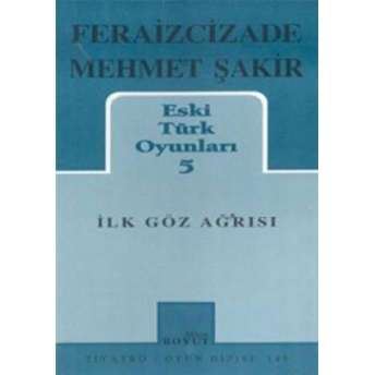 Eski Türk Oyunları 5 Ilk Göz Ağrısı Feraizcizade Mehmet Şakir