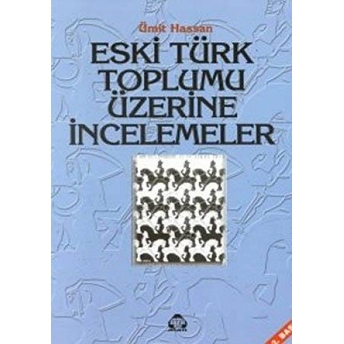 Eski Türk Toplumu Üzerine Incelemeler Ümit Hassan