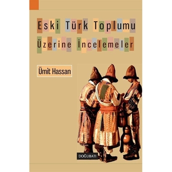 Eski Türk Toplumu Üzerine Incelemeler Ümit Hassan