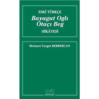 Eski Türkçe Bayagut Oglı Otaçı Beg Hikayesi