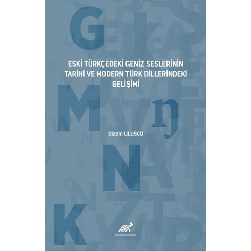 Eski Türkçedeki Geniz Seslerinin Tarihî Ve Modern Türk Dillerindeki Gelişimi Gizem Uluscu