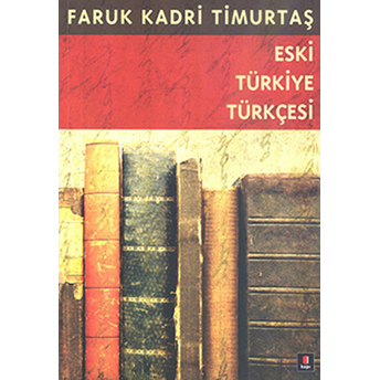 Eski Türkiye Türkçesi Xv. Yüzyıl Gramer-Metin-Sözlük Faruk Kadri Timurtaş