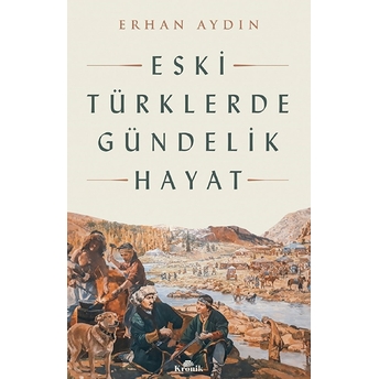 Eski Türklerde Gündelik Hayat Erhan Aydın