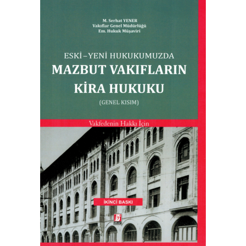 Eski - Yeni Hukukumuzda Mazbut Vakıfların Kira Hukuku (Genel Kısım) M. Serhat Yener