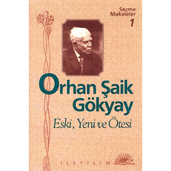 Eski, Yeni Ve Ötesi Seçme Makaleler 1 Orhan Şaik Gökyay