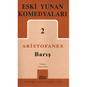 Eski Yunan Komedyaları 2: Barış Aristophanes