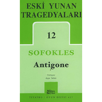 Eski Yunan Tragedyaları 12: Antigone Sofokles