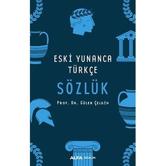 Eski Yunanca Türkçe Sözlük Güler Çelgin