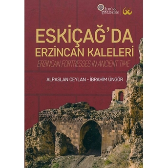 Eskiçağ’da Erzincan Kaleleri Ciltli Alpaslan Ceylan