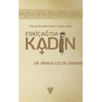 Eskiçağ’da Kadın Binnur Çelebi