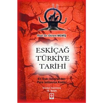 Eskiçağ Türkiye Tarihi - En Eski Devirlerden Pers Istilasına Kadar Ekrem Memiş