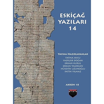 Eskiçağ Yazıları 14 - Akron 18 Fatma Avcu, Yadigar Doğan, Erkan Kurul, Erkan Taşdelen, Hüseyin Uzunoğlu, Fatih Yılmaz