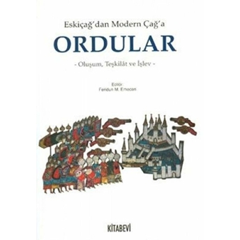 Eskiçağ'dan Modern Çağ'a Ordular Feridun M. Emecen