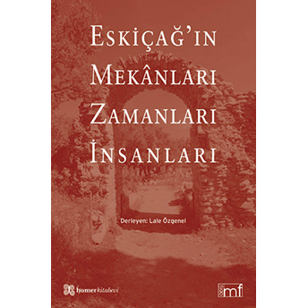 Eskiçağ'ın Mekanları Zamanları Insanları Lale Özgenel