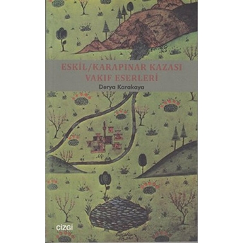 Eskil - Karapınar Kazası Vakıf Eserleri Derya Karakaya