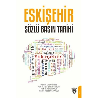 Eskişehir Sözlü Basın Tarihi Erkan Yüksel, Halil Ibrahim Gürcan, Kemal Yakut, Alaaddin F. Paksoy