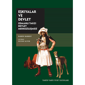 Eşkıyalar Ve Devlet Osmanlı Tarzı Devlet Merkezileşmesi Karen Barkey