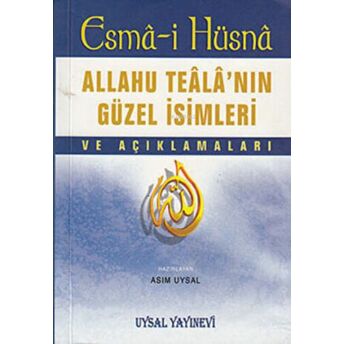 Esma-I Hüsna - Allahu Teala’nın Güzel Isimleri Ve Açıklamaları Kolektif