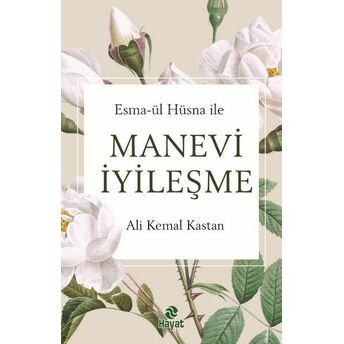 Esma-Ül Hüsna Ile Manevi Iyileşme Ali Kemal Kastan