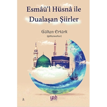 Esmaü’l Hüsnâ Ile Dualaşan Şiirler Gülten Ertürk