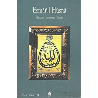 Esmaü'L Hüsna Afifüddin Süleyman Et-Tilmsani