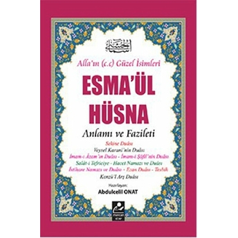 Esma'ül Hüsna - Anlamı Ve Fazileti (Açıklamalı Kırk Hadis )-Abdulcelil Onat