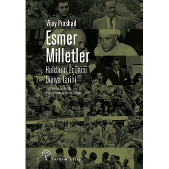 Esmer Milletler - Halkların Üçüncü Dünya Tarihi Vijay Prashad