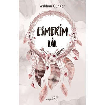 Esmerim-Lal Aslıhan Güngör