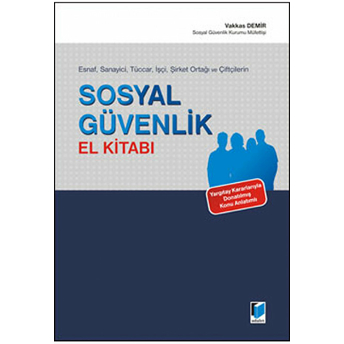 Esnaf, Sanayici, Tüccar, Işçi, Şirket Ortağı Ve Çiftçilerin Sosyal Güvenlik El Kitabı