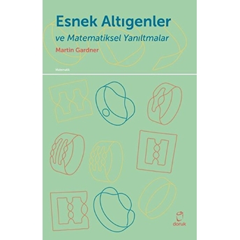 Esnek Altıgenler Ve Matematiksel Yanıltmalar - Martin Gardner