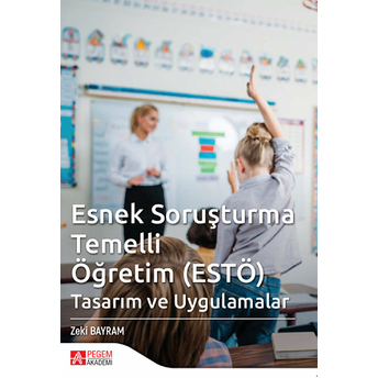 Esnek Soruşturma Temelli (Estö) Tasarım Ve Uygulamalar - Zeki Bayram